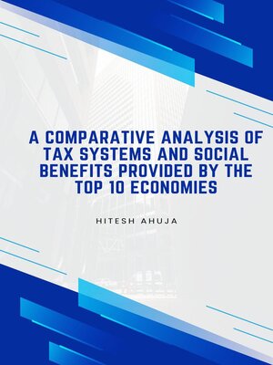 cover image of A Comparative Analysis of Tax Systems and Social Benefits provided by Top 10 Economies